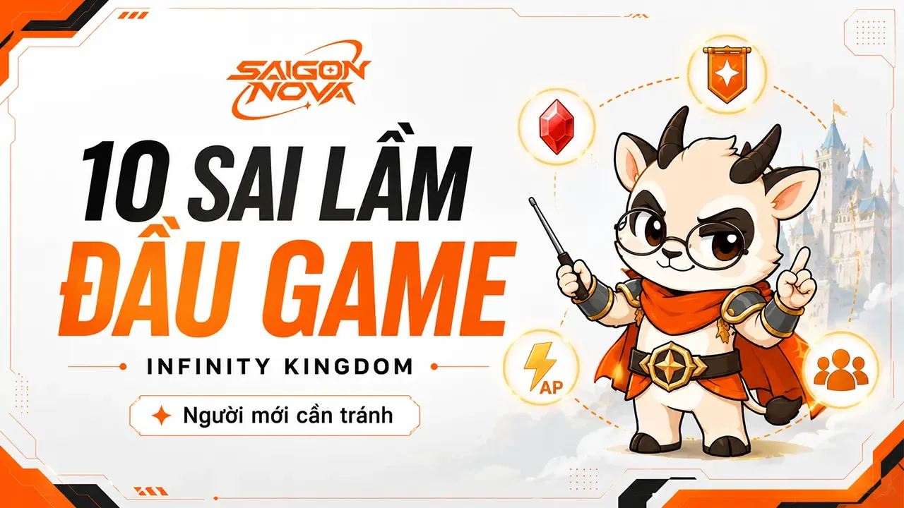 10 sai lầm đầu game Infinity Kingdom cần tránh
